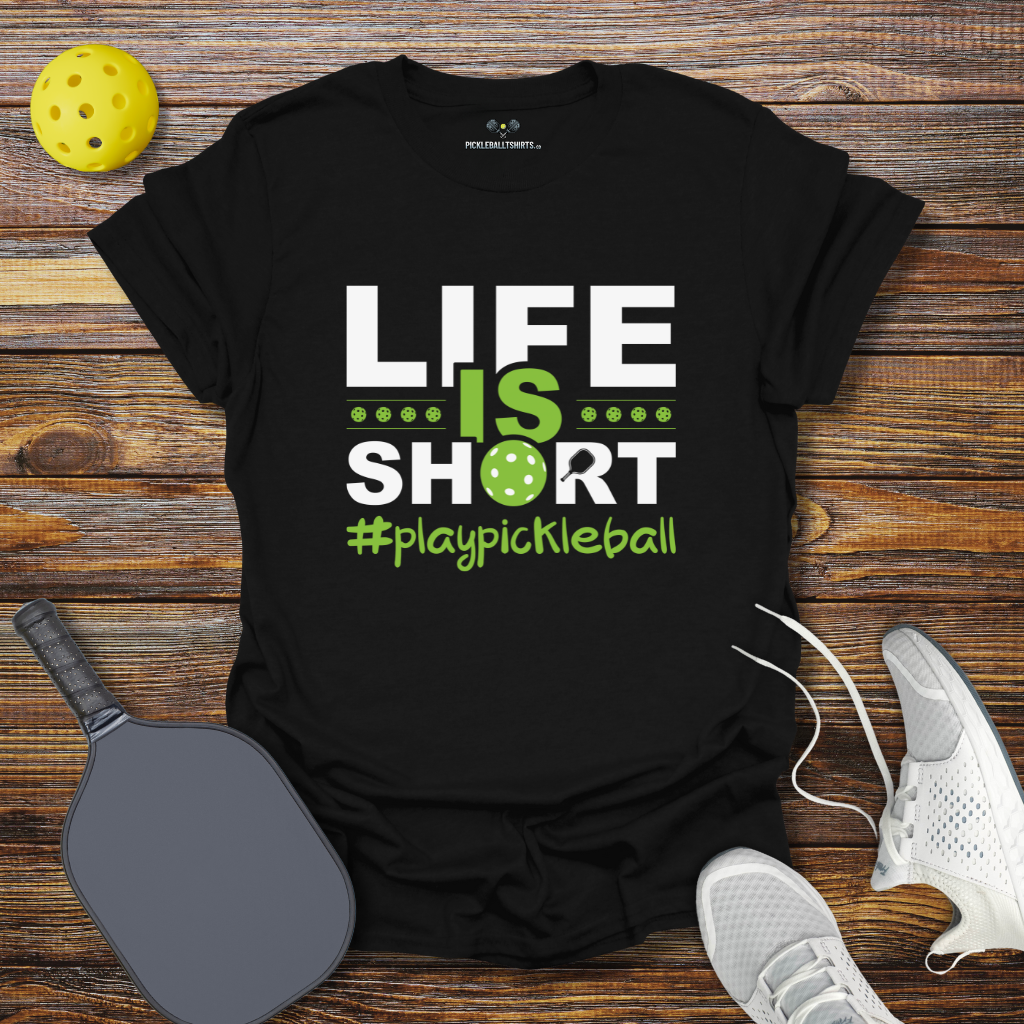 Funny Pickleball Shirt β Life is Short Play Pickleball T-Shirt