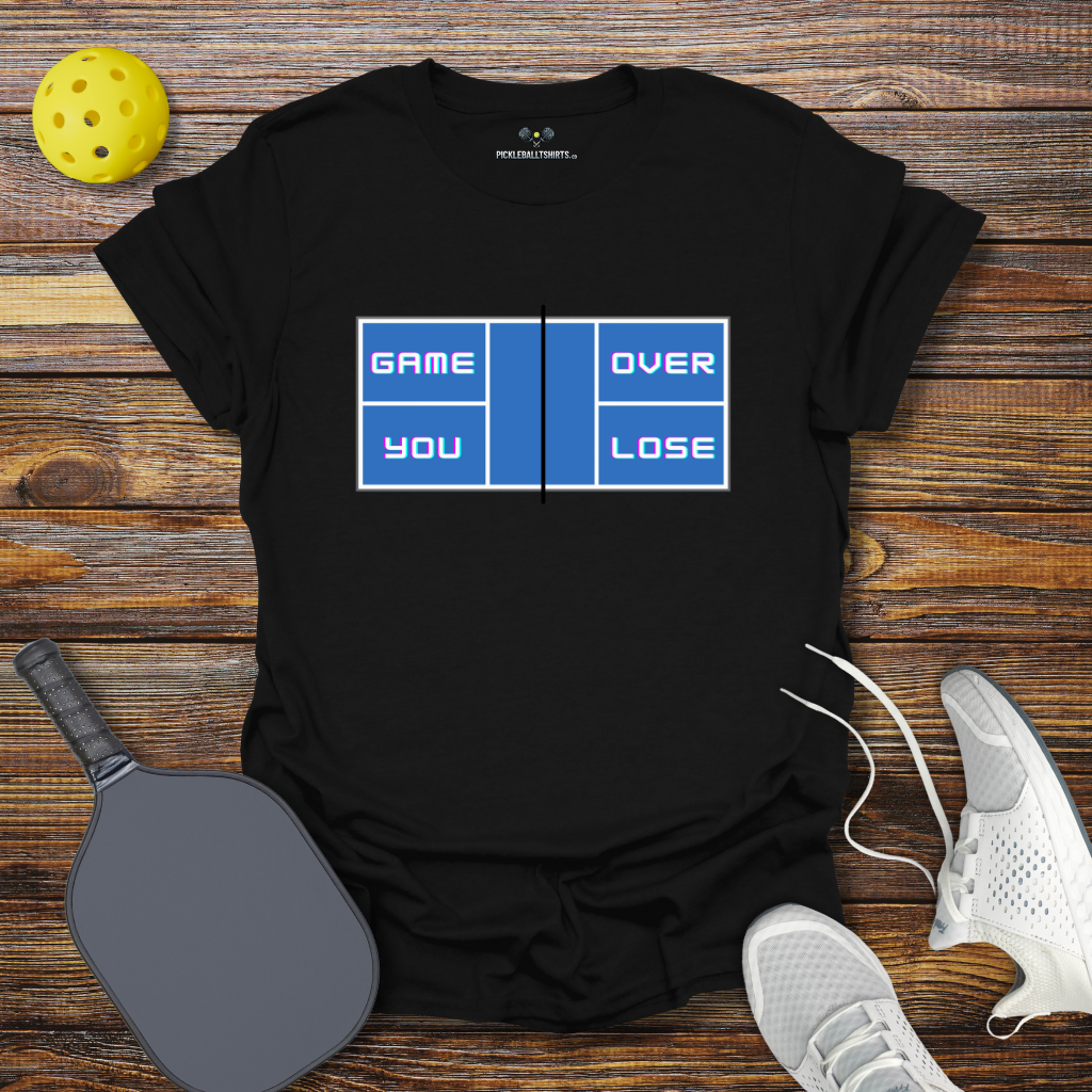 Funny Pickleball Shirt β Game Over You Lose T-Shirt