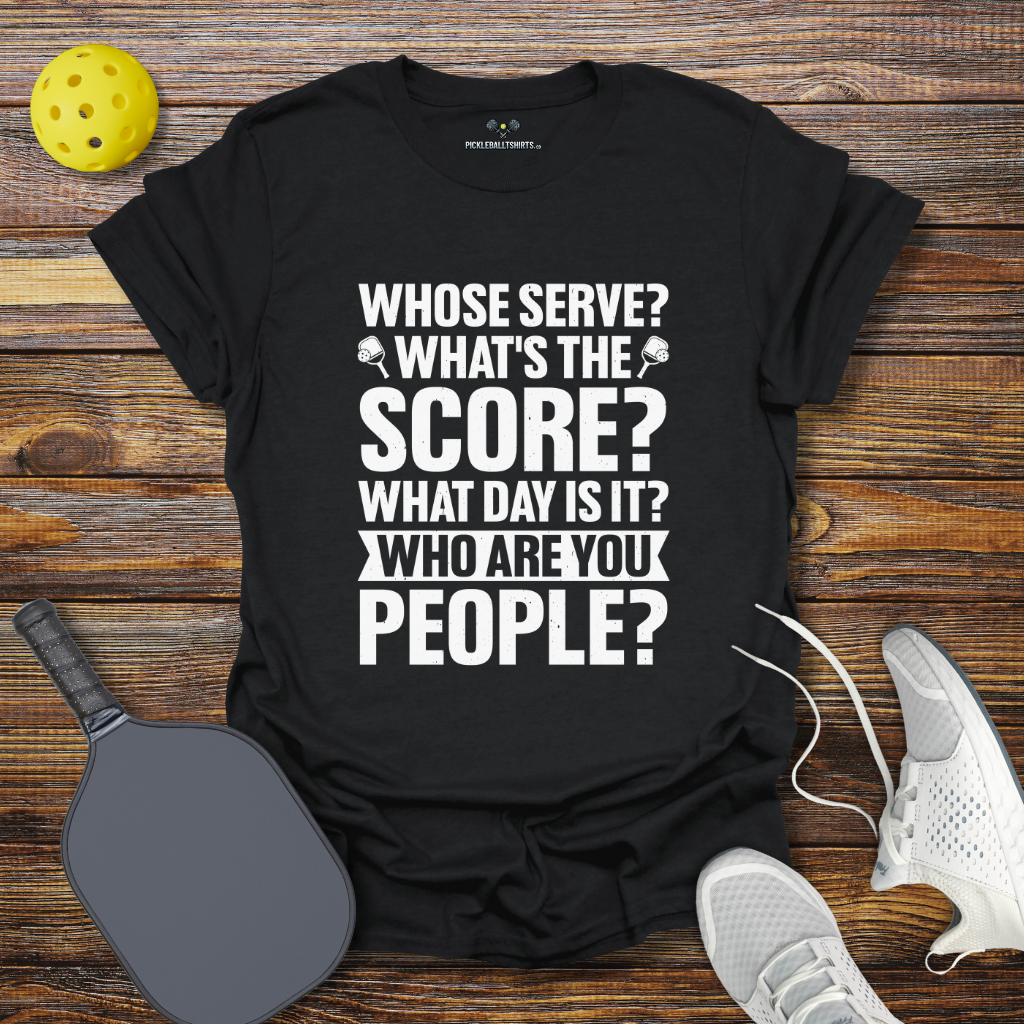 Funny Pickleball Shirt β Whose Serve Whats the Score Pickleball T-Shirt