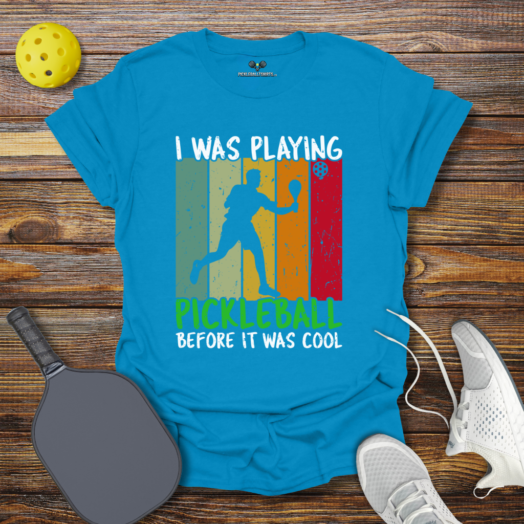 Funny Pickleball Shirt β I Was Playing Pickleball Before it was Cool T-Shirt