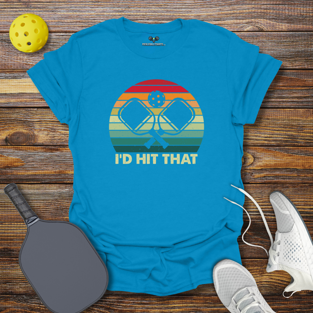 Funny Pickleball Shirt β I'd Hit That T-Shirt