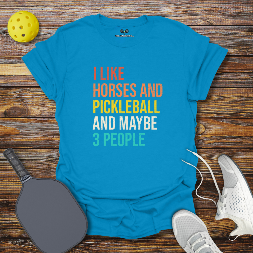 Funny Pickleball Shirt β I Like Horses and Pickleball and Maybe 3 People T-Shirt