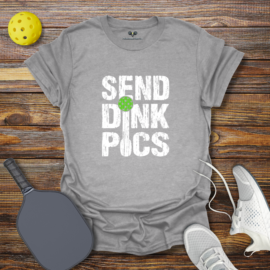 Funny Pickleball Shirt β Send Dink Pics T-Shirt