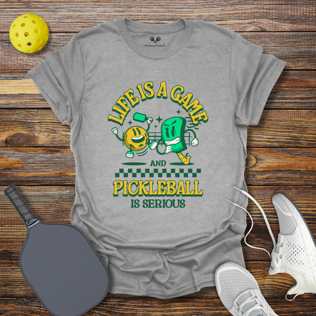 Funny Pickleball Shirt β Life is a Game and Pickleball is Serious T-Shirt