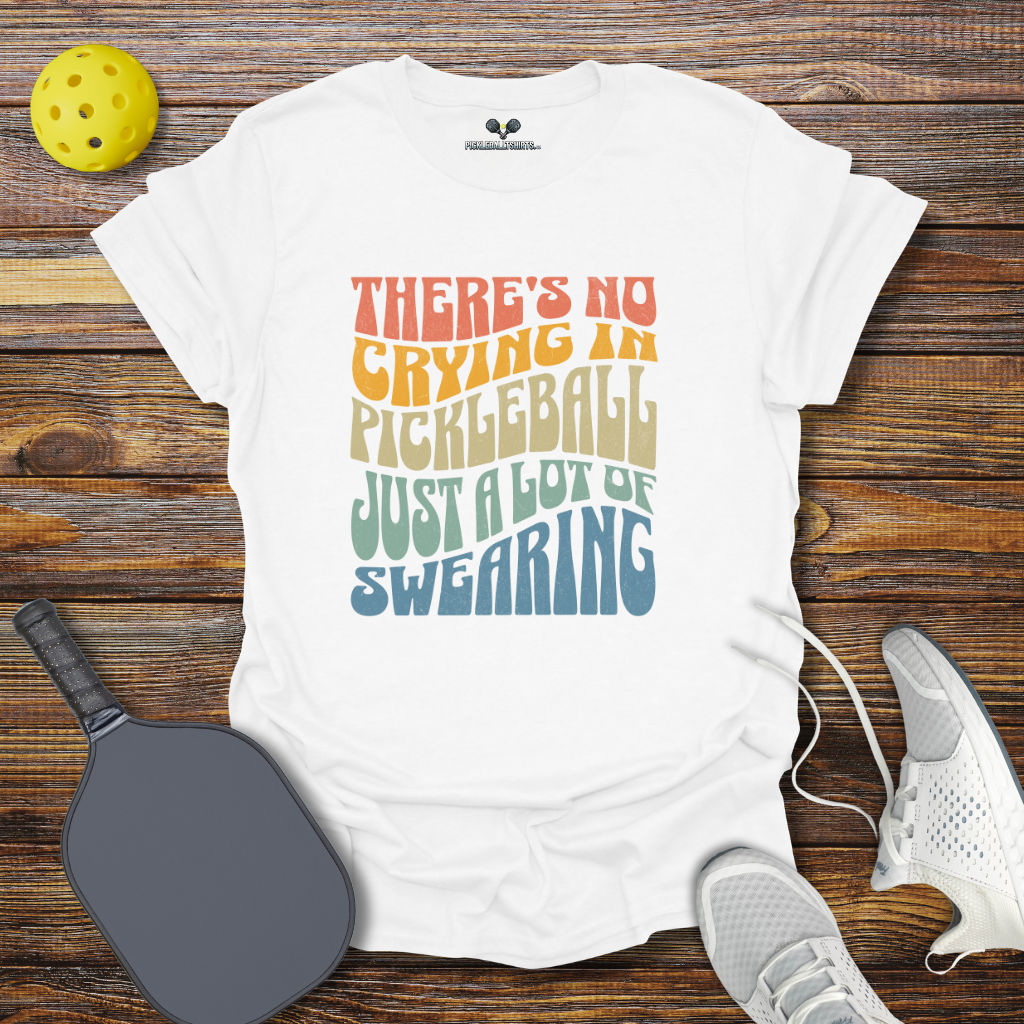 Funny Pickleball Shirt β There's No Crying in Pickleball Just a Lot of Swearing Retro T-Shirt