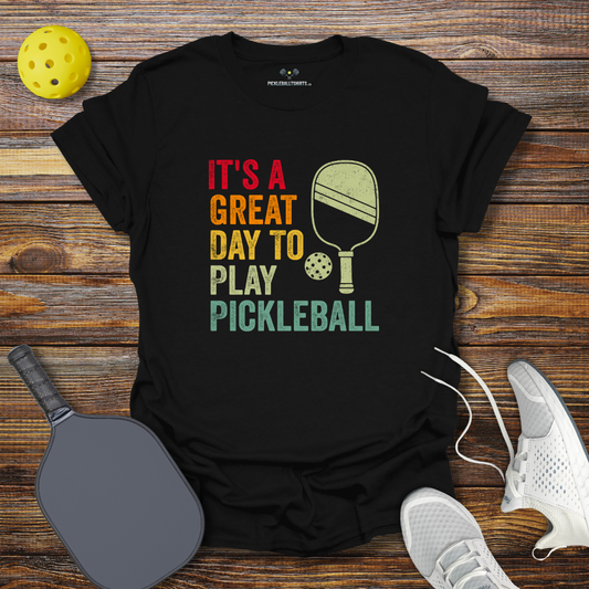 It's a Great Day to Play Pickleball T-Shirt