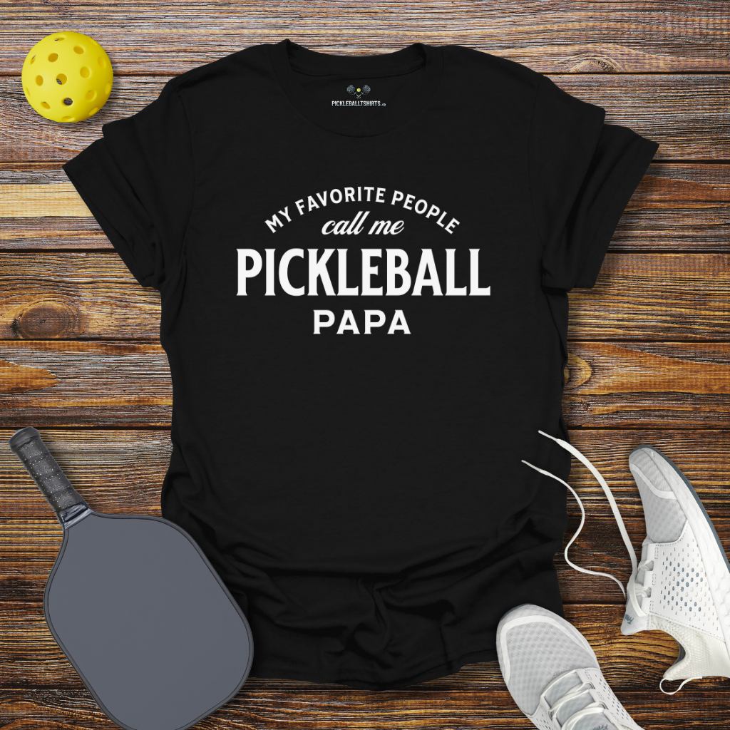 My Favorite People Call me Pickleball Papa T-Shirt