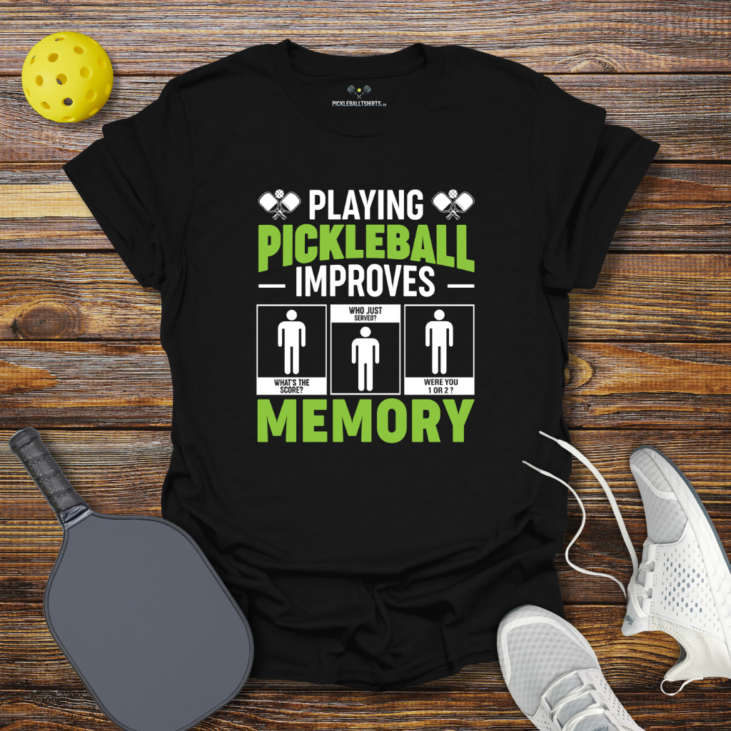 Playing Pickleball Improves Memory T-Shirt