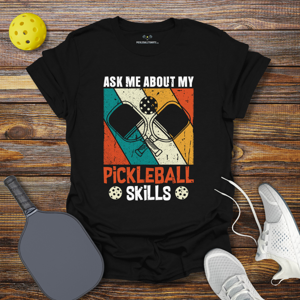 Ask Me About My Pickleball Skills T-Shirt