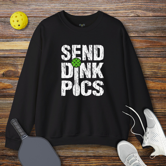 Send Dink Pics Sweatshirt