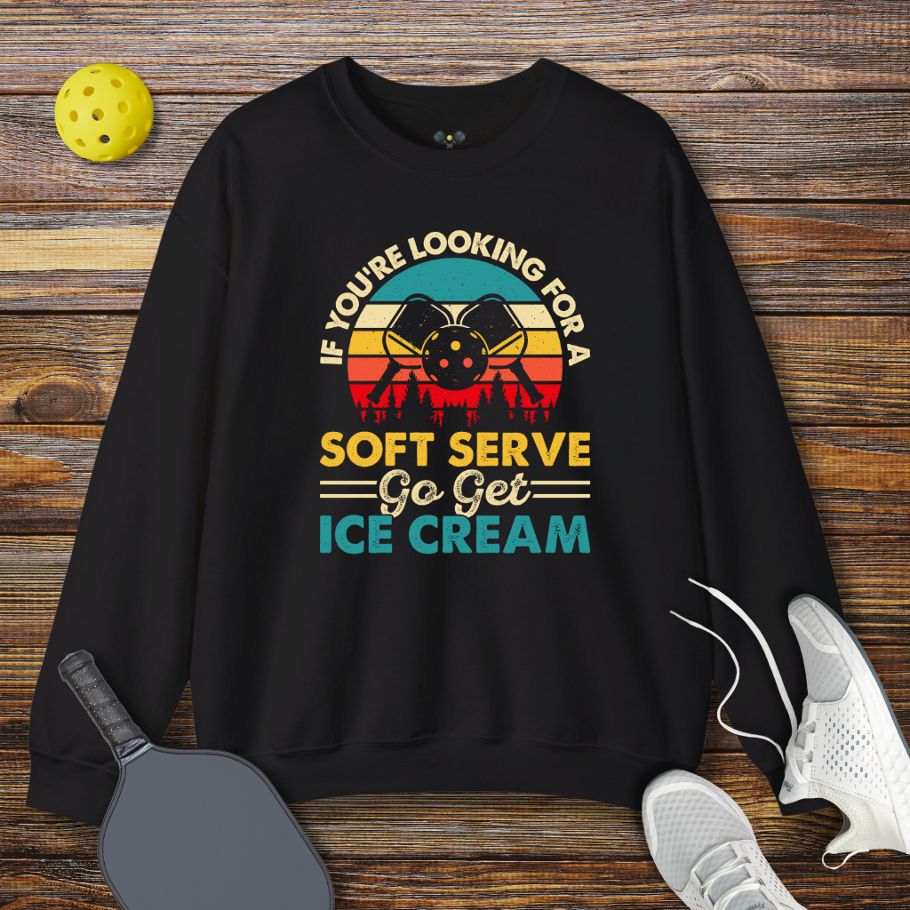 If You're Looking for a Soft Serve go get Ice Cream Sweatshirt