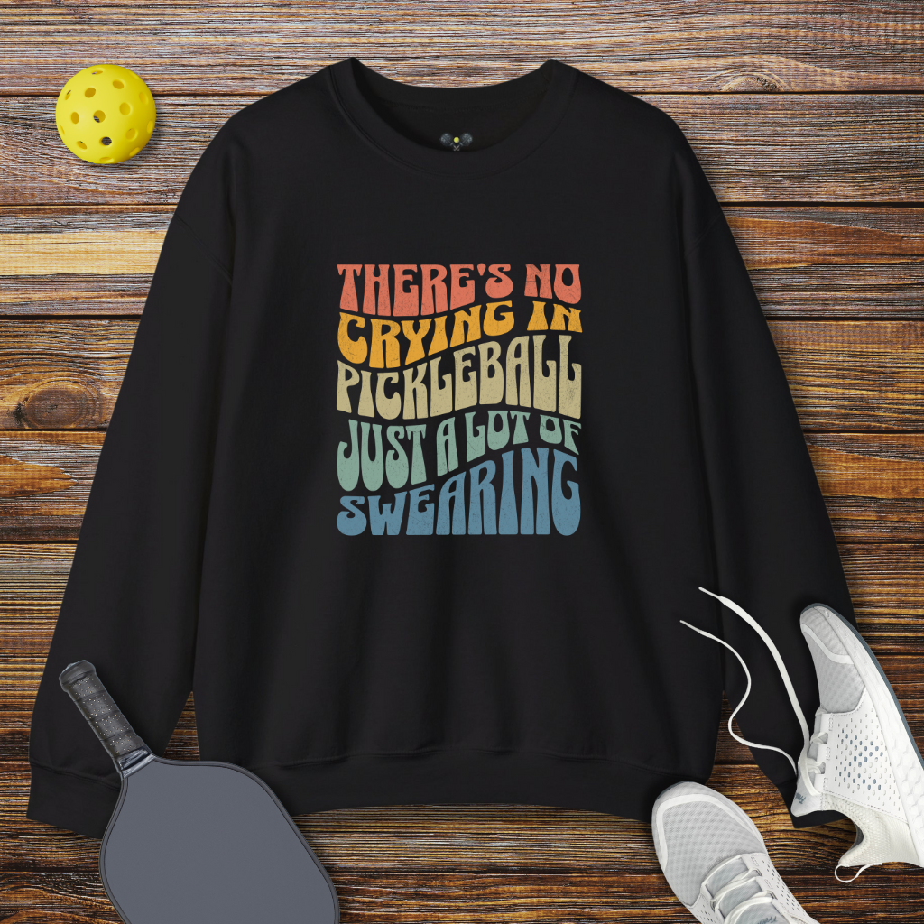 There's no Crying in Pickleball Just a lot of Swearing Retro Sweatshirt