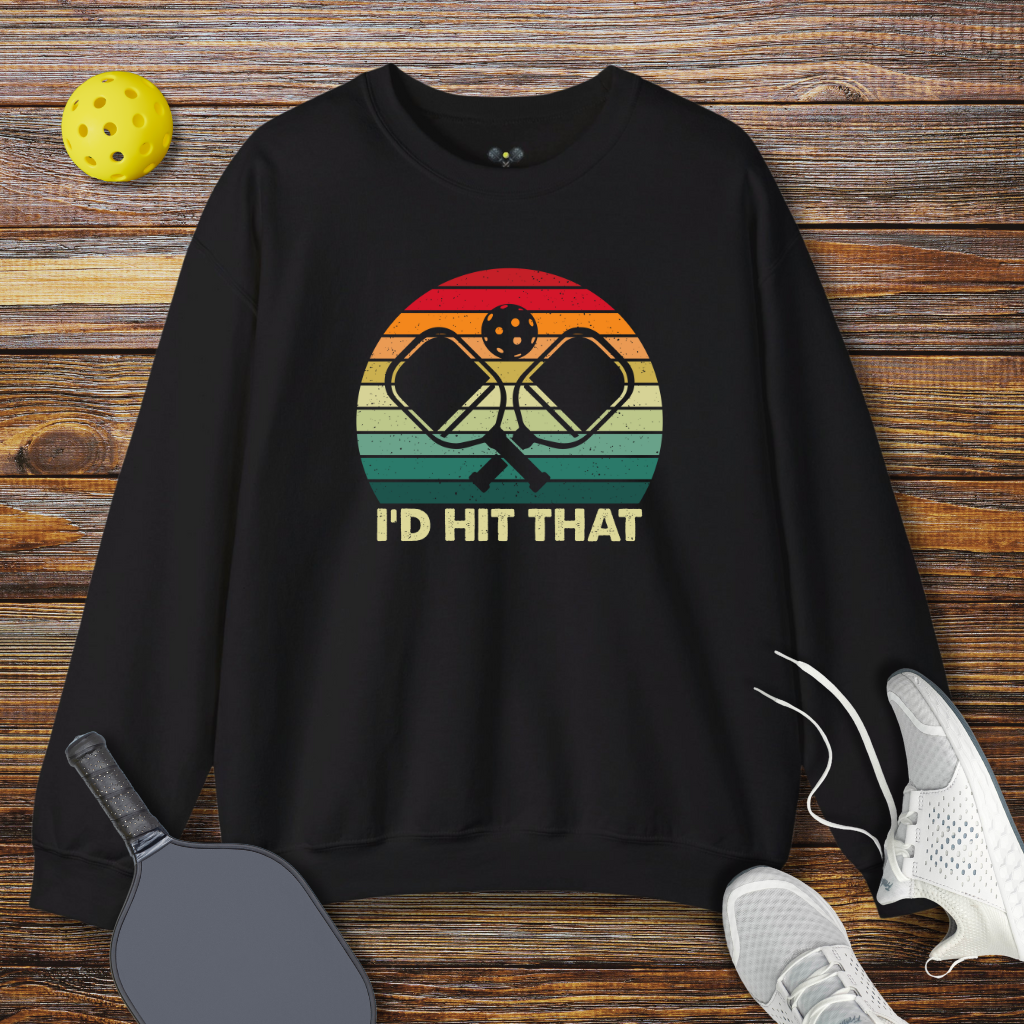 I'd Hit That Pickleball Sweatshirt