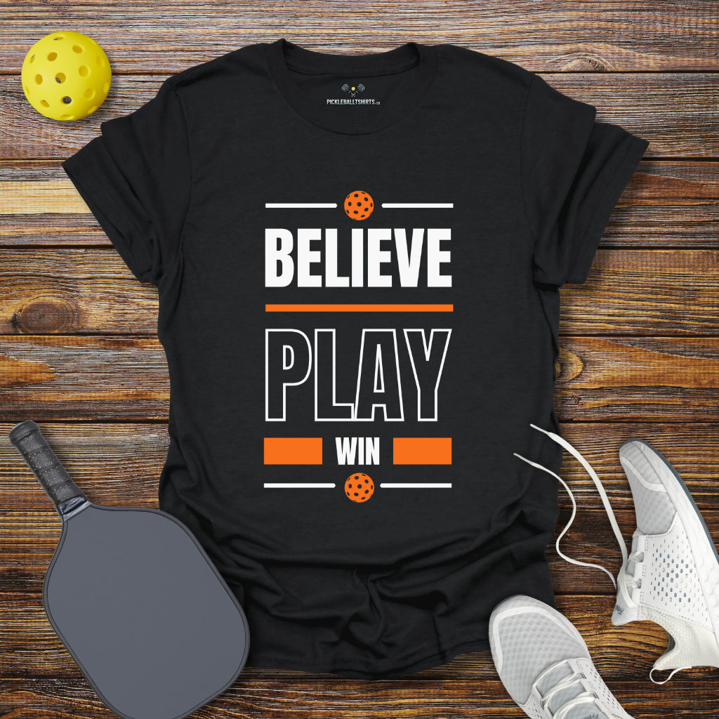 Believe Play Win Pickleball T-Shirt