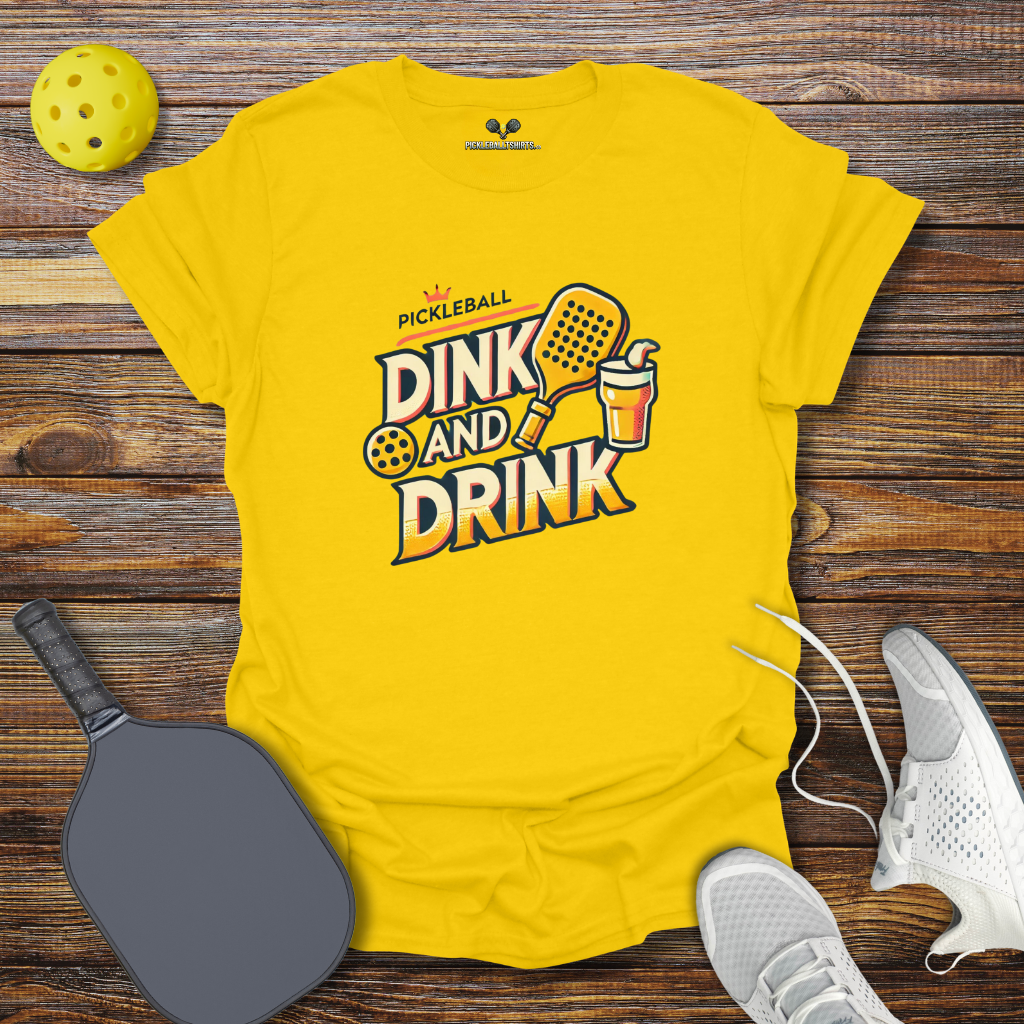 Dink and Drink T-Shirt