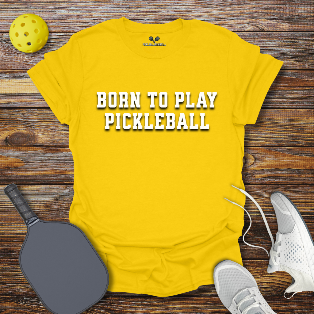 Born to Play Pickleball T-Shirt