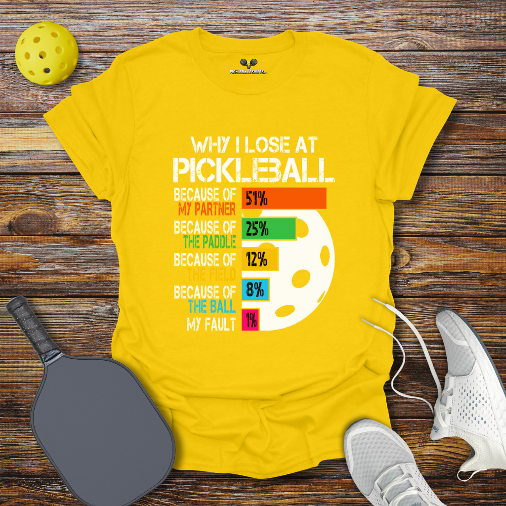 Why I Lose at Pickleball 2 T-Shirt