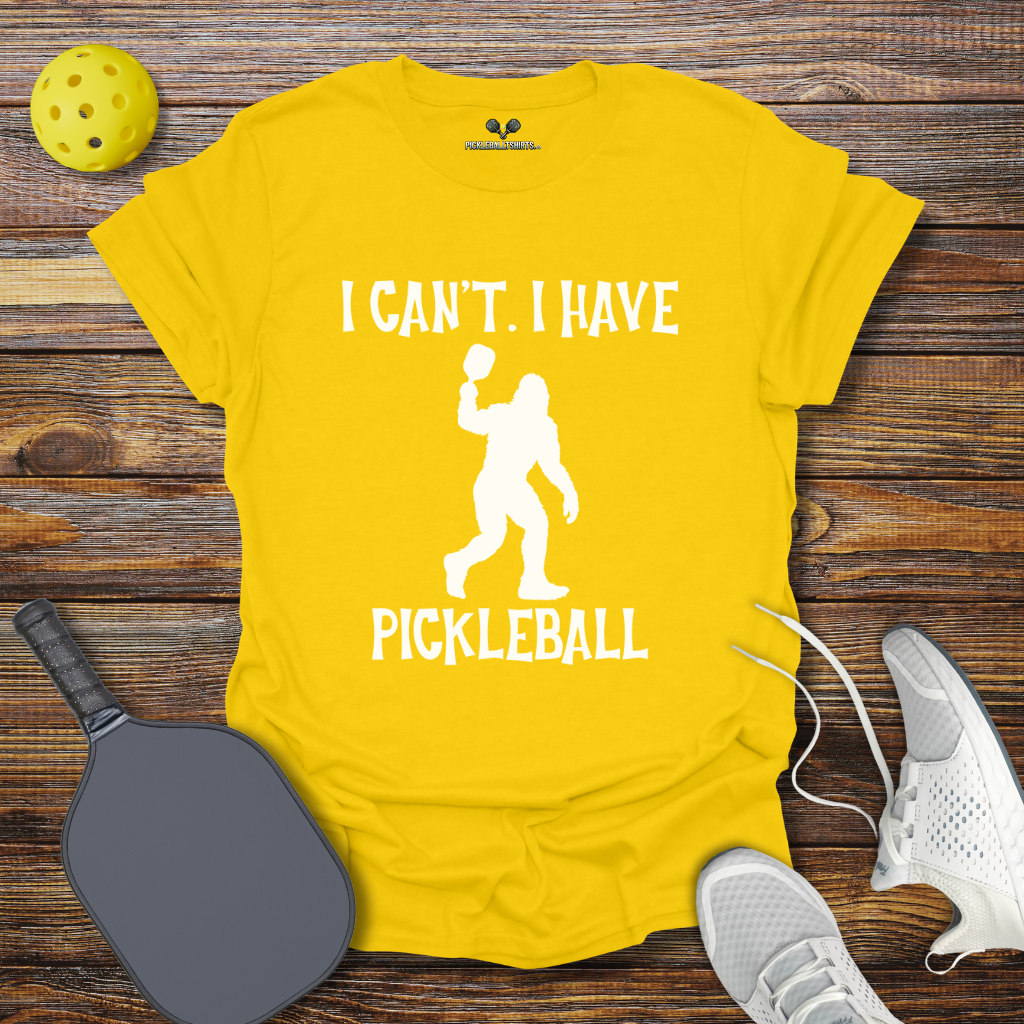 I Can't I Have Pickleball Bigfoot T-Shirt