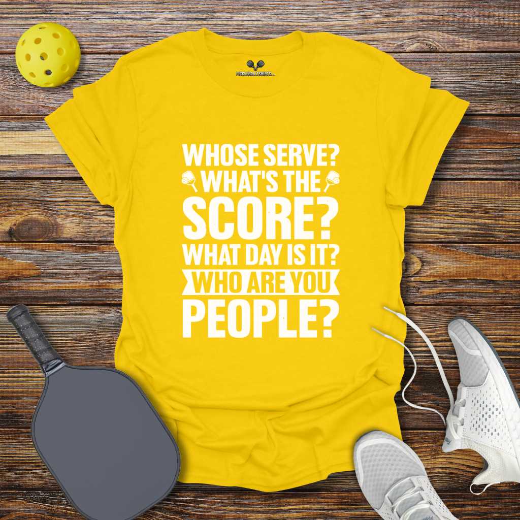 Whose Serve Whats the Score Pickleball T-Shirt