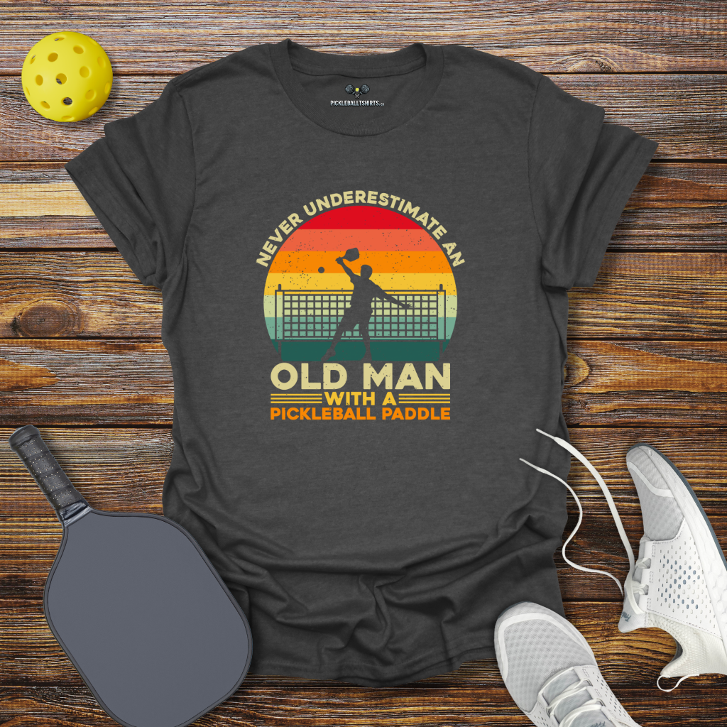 Never Underestimate an Old Man with a Pickleball Padle T-Shirt