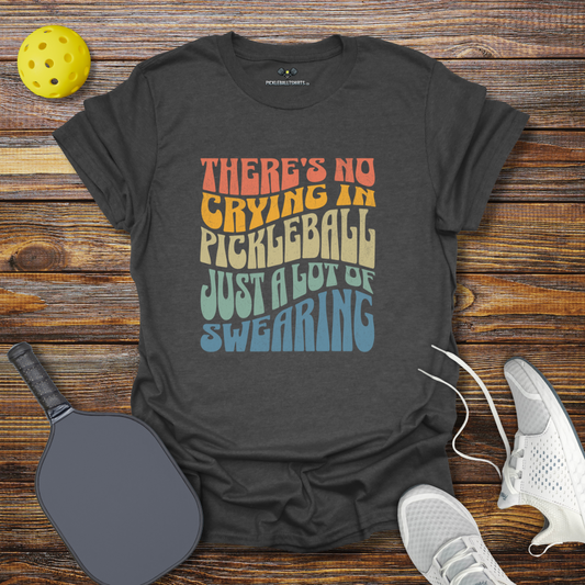 There's No Crying in Pickleball Just a Lot of Swearing Retro T-Shirt