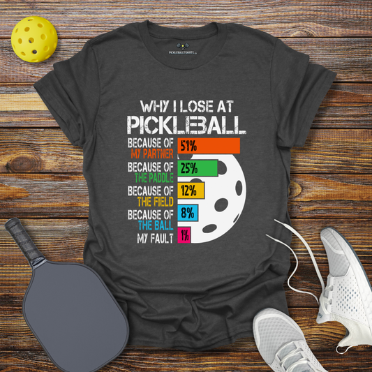 Why I Lose at Pickleball 2 T-Shirt