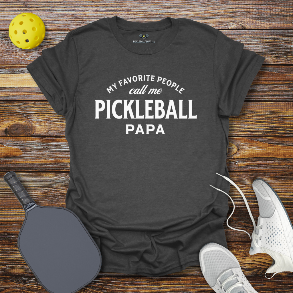 My Favorite People Call me Pickleball Papa T-Shirt