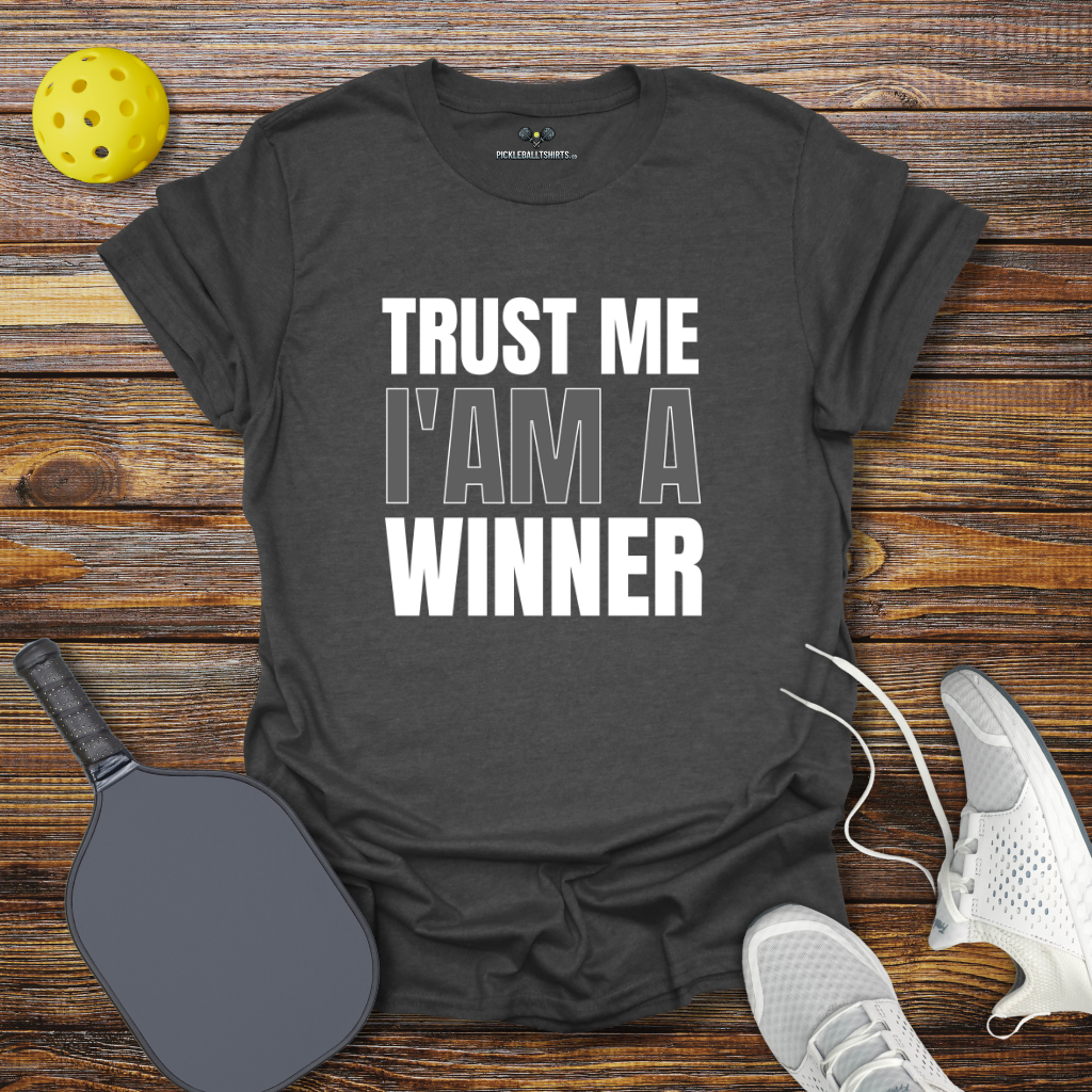 Trust me I'm a Winner T-Shirt