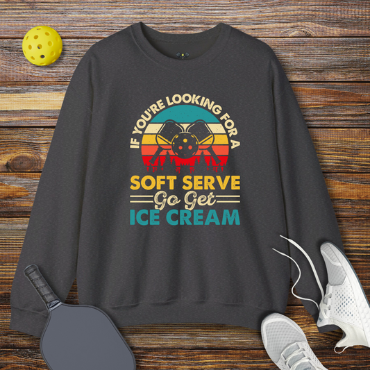 If You're Looking for a Soft Serve go get Ice Cream Sweatshirt