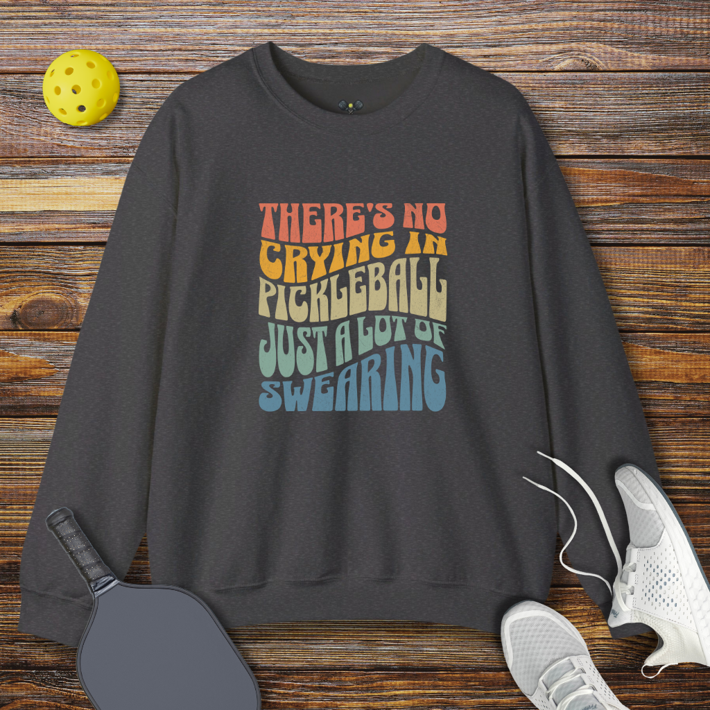 There's no Crying in Pickleball Just a lot of Swearing Retro Sweatshirt