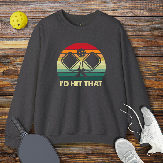 I'd Hit That Pickleball Sweatshirt