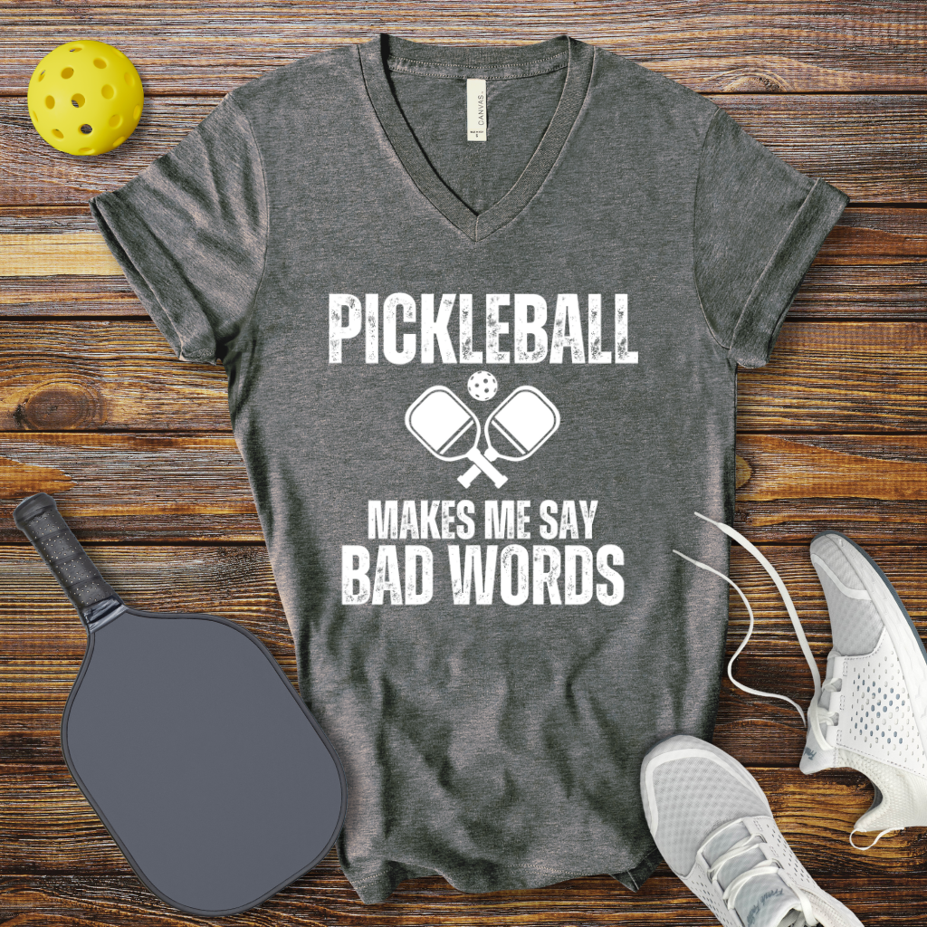 Pickleball Makes me Say Bad Words V-Neck T-shirt