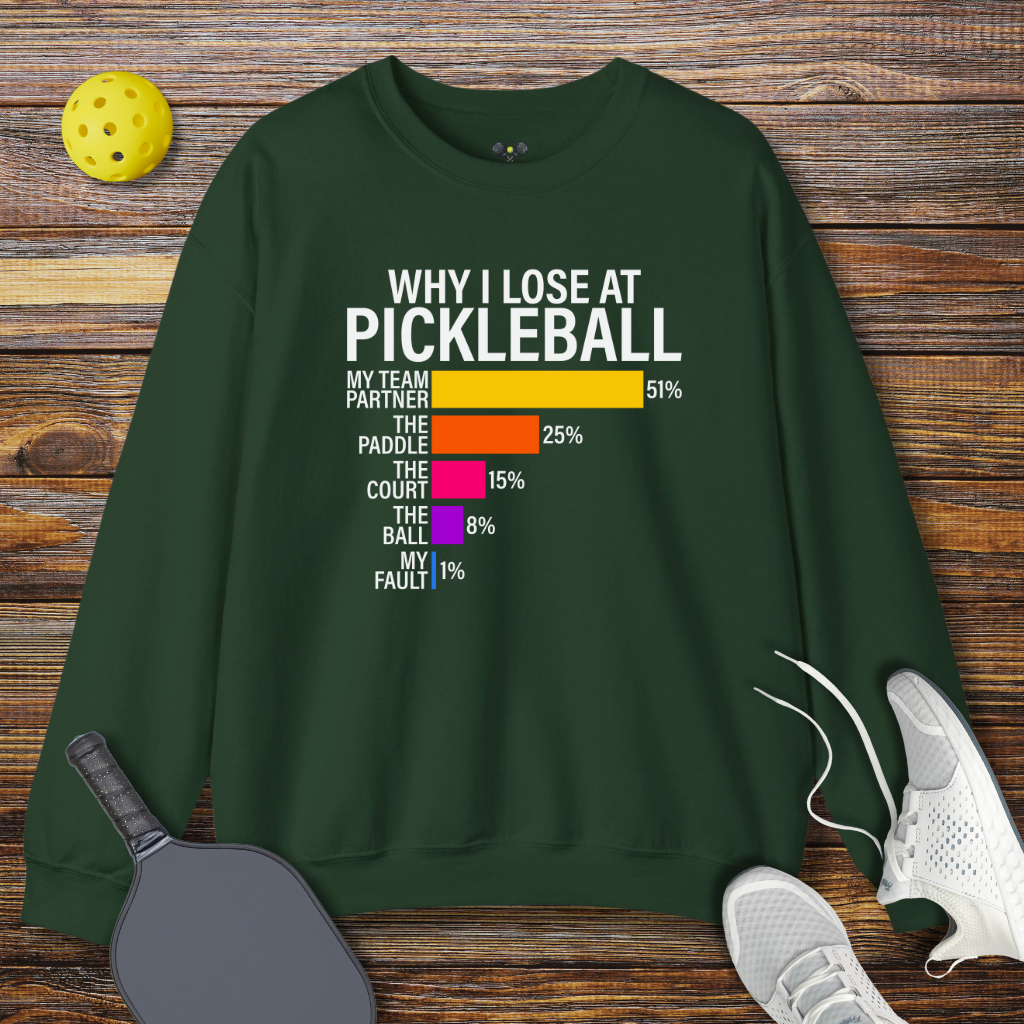 Why I lose at Pickleball Sweatshirt