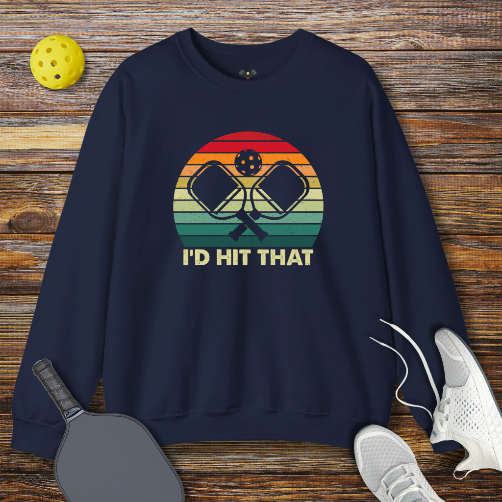 I'd Hit That Pickleball Sweatshirt