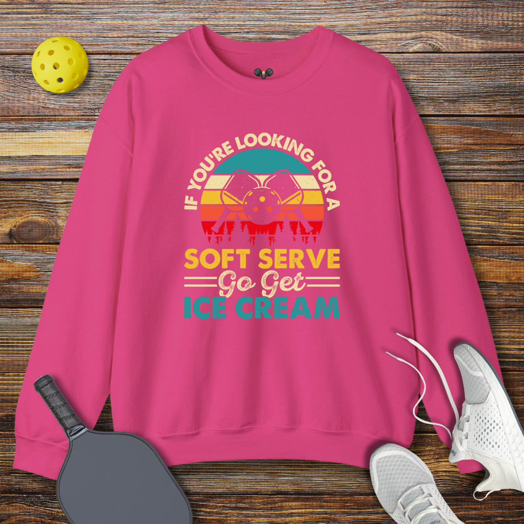 If You're Looking for a Soft Serve go get Ice Cream Sweatshirt