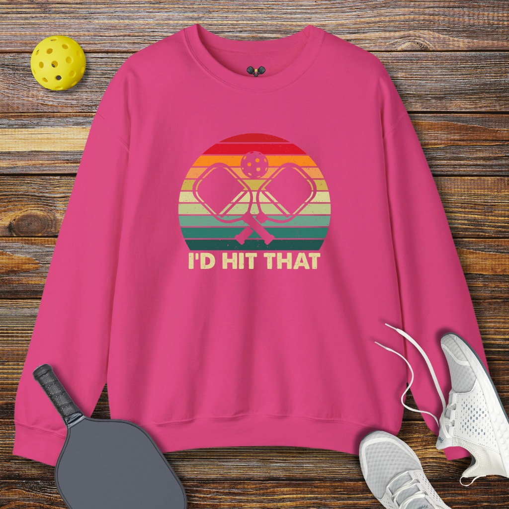 I'd Hit That Pickleball Sweatshirt