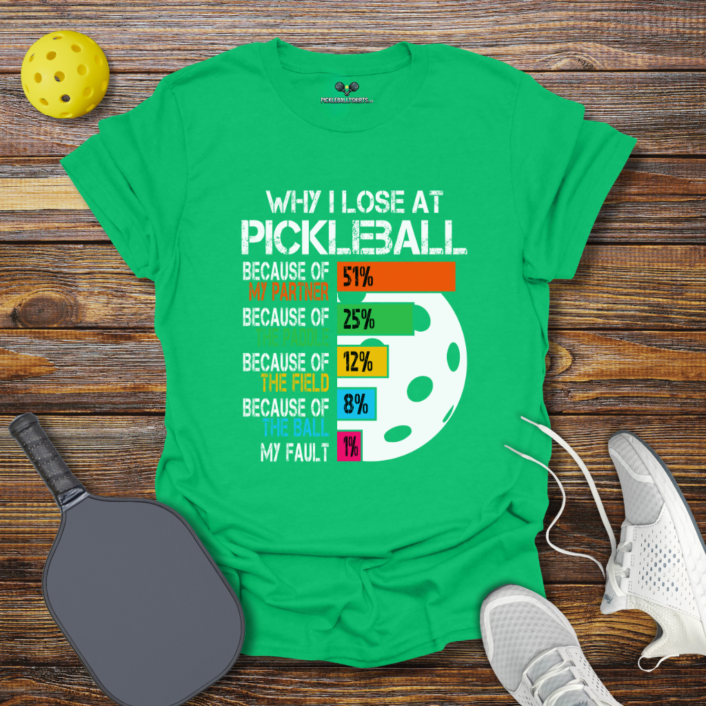 Why I Lose at Pickleball 2 T-Shirt