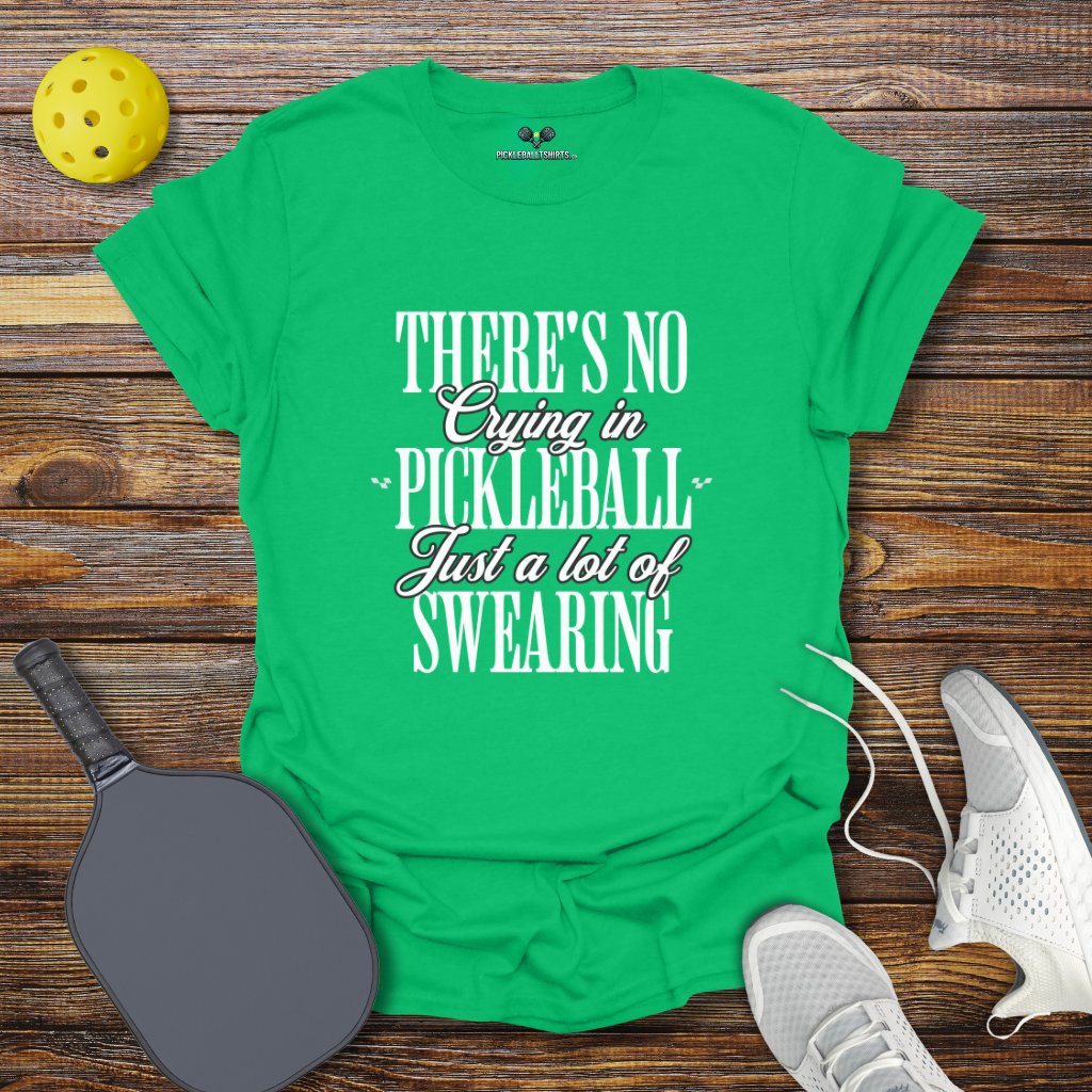 There's no Crying in Pickleball Just a lot of Swearing 2 T-Shirt