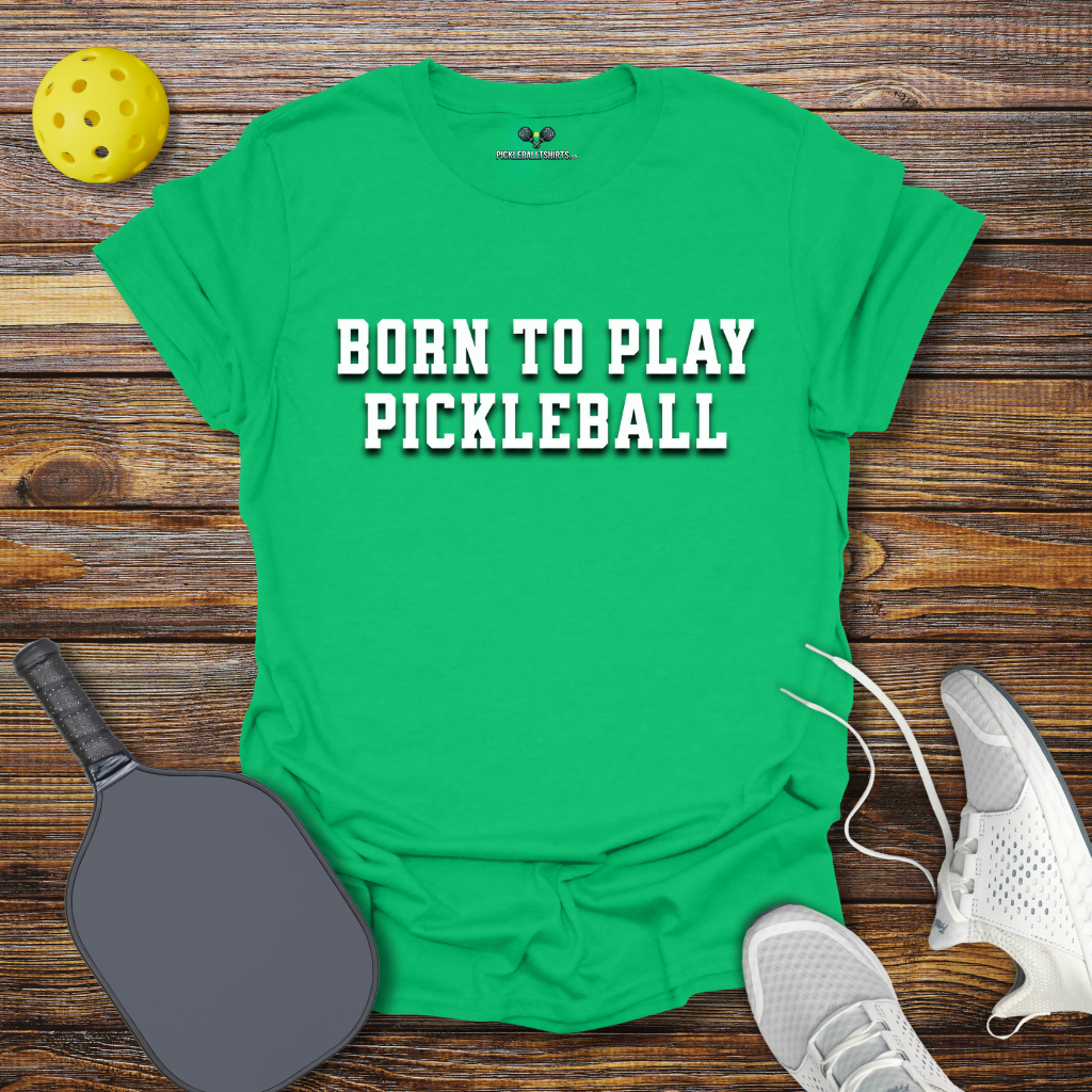 Born to Play Pickleball T-Shirt