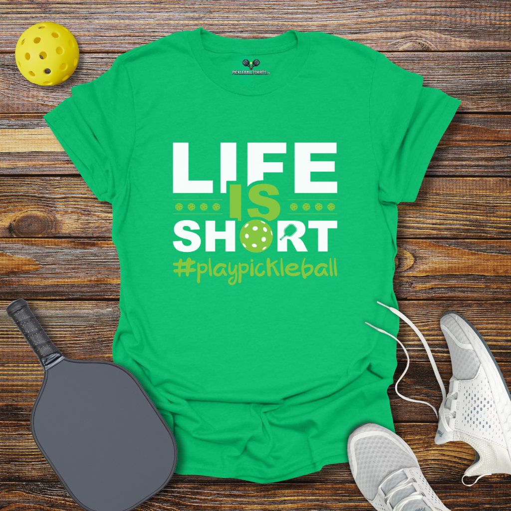 Funny Pickleball Shirt –  Life is Short Play Pickleball T-Shirt