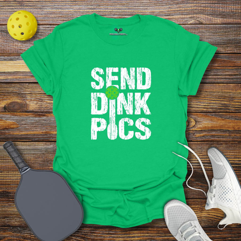 Send Dink Pics T-Shirt