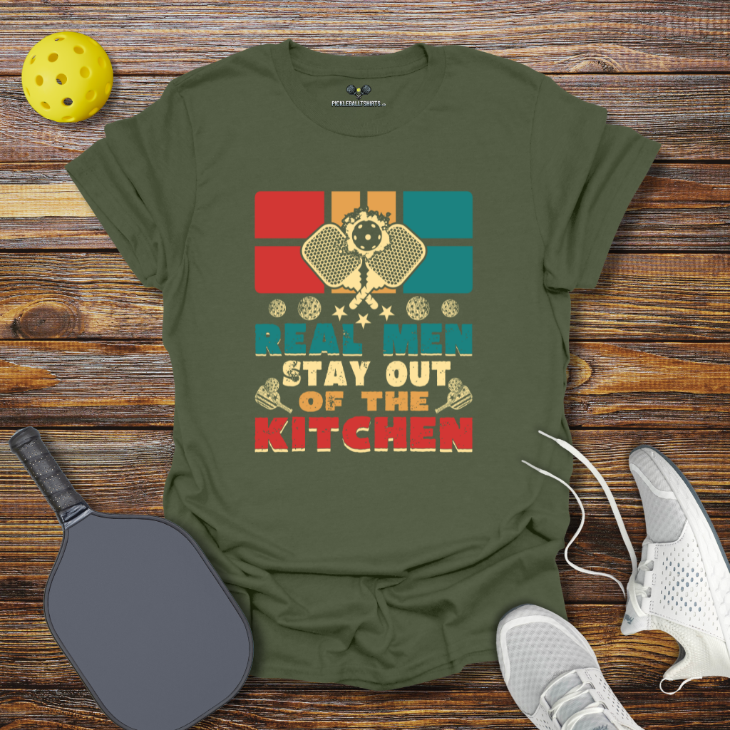 Real Man Stay Out of the Kitchen T-Shirt