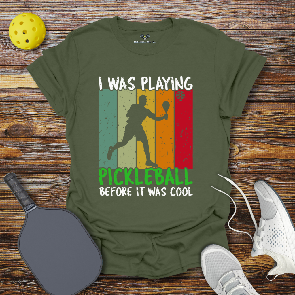 I Was Playing Pickleball Before it was Cool T-Shirt