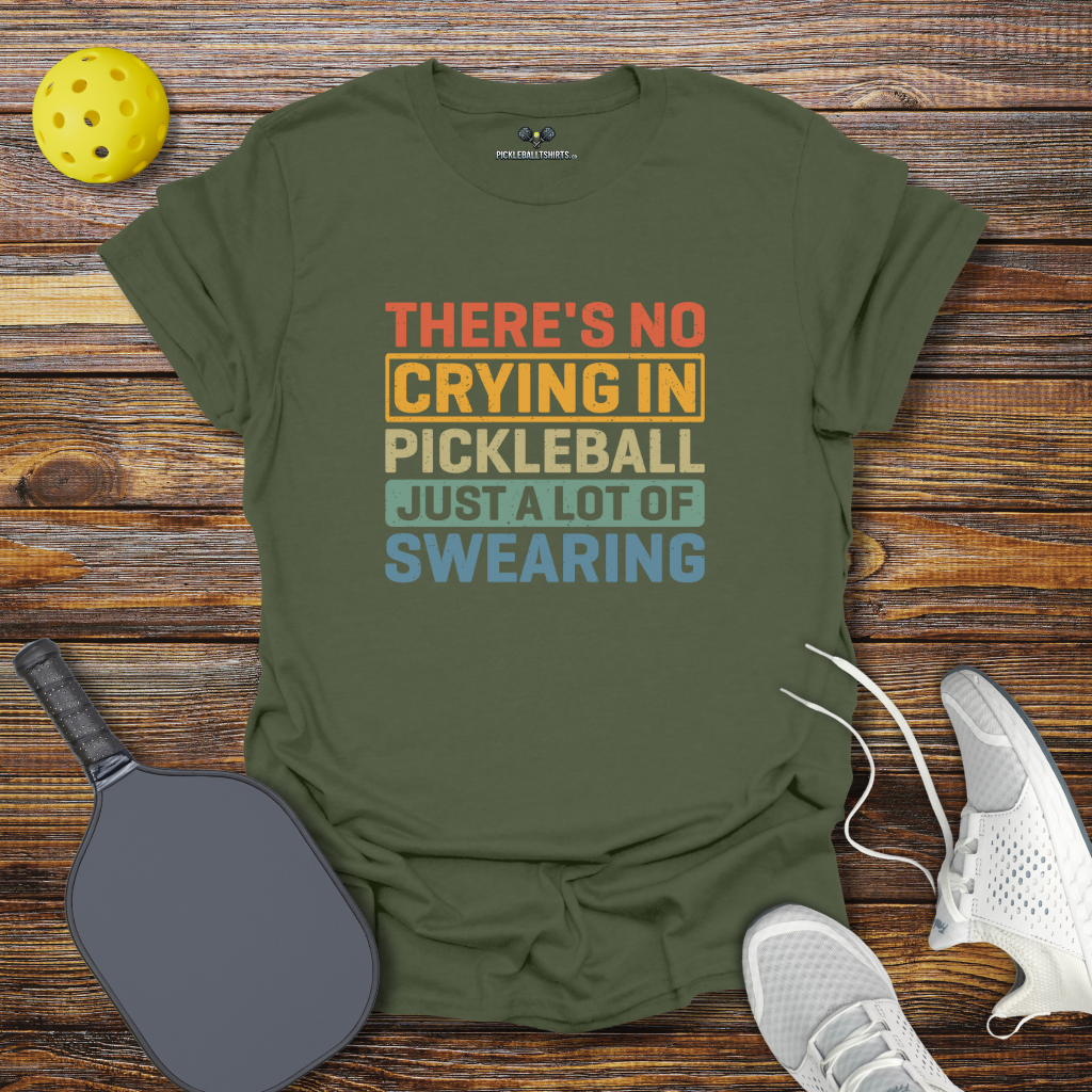 There's no Crying in Pickleball Just a lot of Swearing T-Shirt