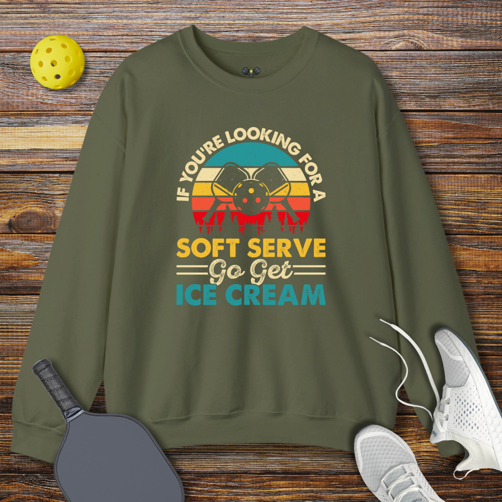 If You're Looking for a Soft Serve go get Ice Cream Sweatshirt