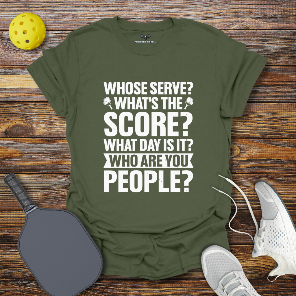 Whose Serve Whats the Score Pickleball T-Shirt