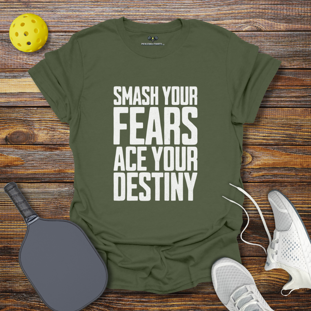 Smash Your Fears Ace Your Destiny Pickleball T-Shirt