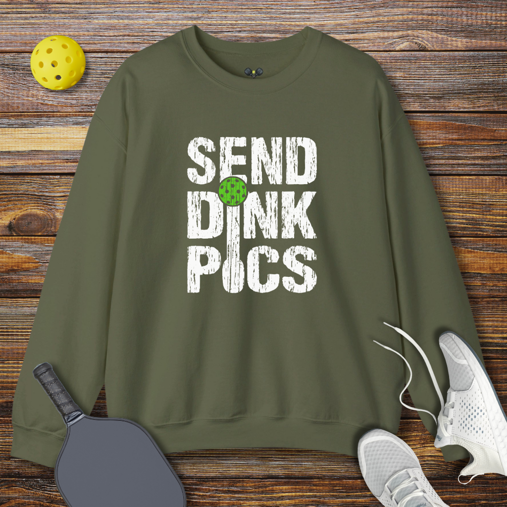 Send Dink Pics Sweatshirt