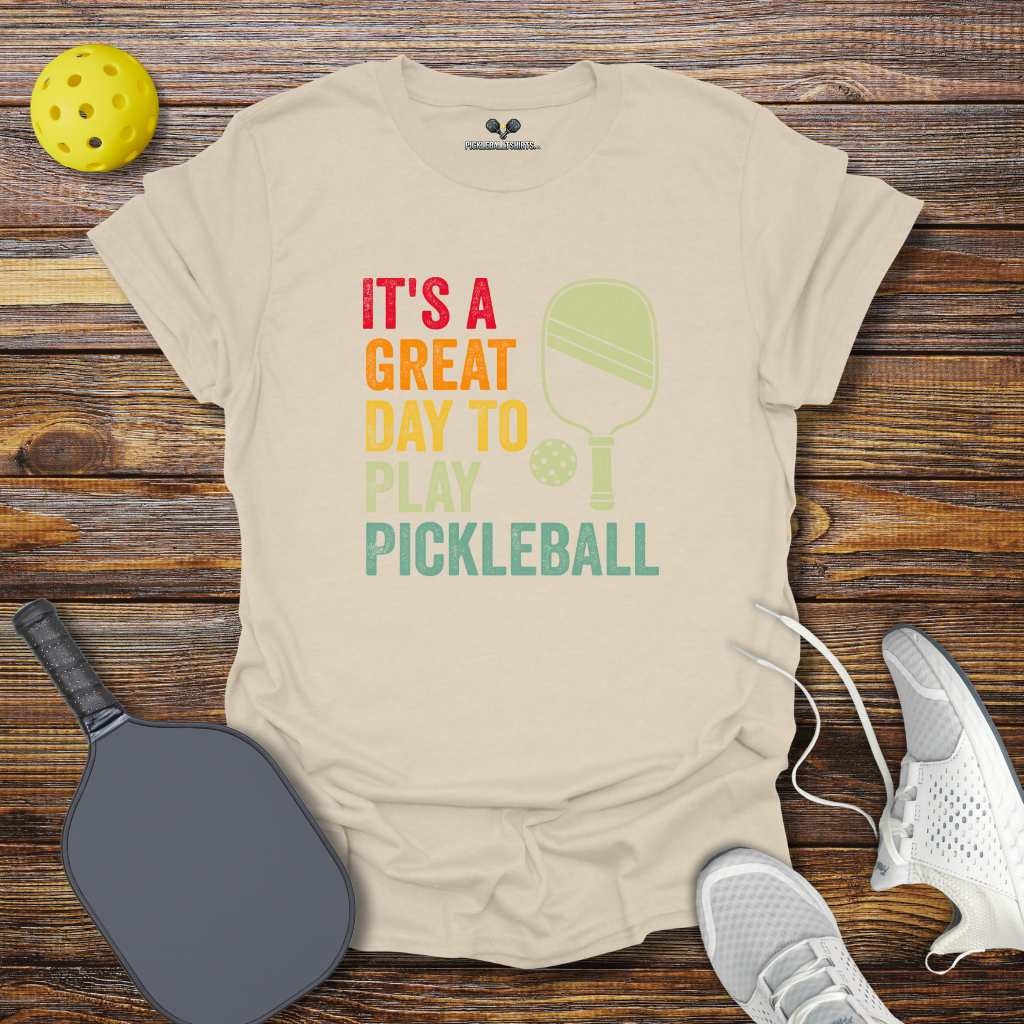 It's a Great Day to Play Pickleball T-Shirt