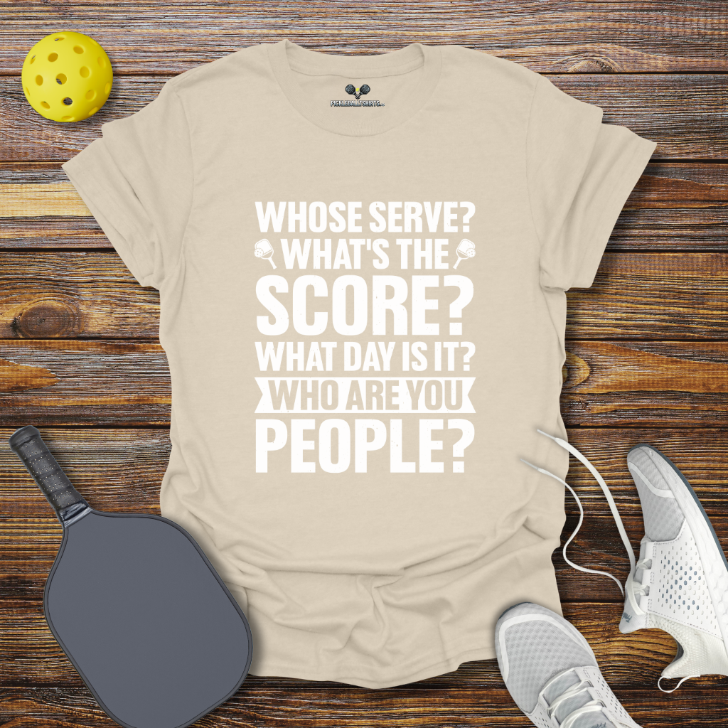 Whose Serve Whats the Score Pickleball T-Shirt